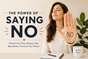 Illustration of THE POWER OF SAYING NO with a confident woman setting healthy boundaries and prioritizing peace of mind.