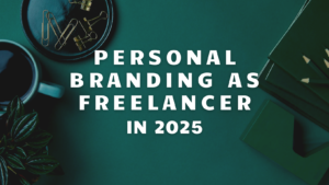 Master Your Personal Branding as a Freelancer in 2025