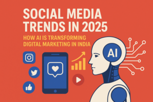 Social Media Trends In 2025 How AI is Transforming Digital Marketing in India