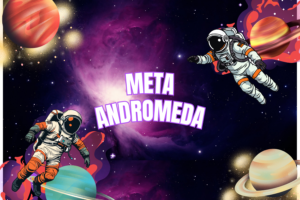 Meta Andromeda for advertisers Advantages+ automation